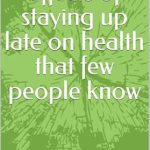 Discover the Hidden Truth: A Comprehensive Review of ‘The Harmful Effects of Staying Up Late on Health That Few People Know’ Discover the Hidden Truth: A Comprehensive Review of ‘The Harmful Effects of Staying Up Late on Health That Few People Know’