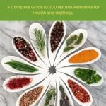 Discover the Power of Nature: A Comprehensive Review of ‘Herbal Healing: A Complete Guide to 200 Natural Remedies For Health And Wellness’