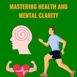 Unlock Your Potential: A Comprehensive Review of Smart Fitness: Mastering Health and Mental Clarity
