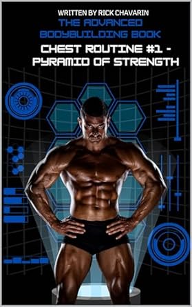 Discover the Secrets to Muscle Gain: A Review of The Advanced Bodybuilding Book: Chest Routine #1 – Pyramid of Strength (Strength Training Workouts Book 2)