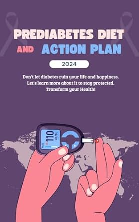 Transform Your Health Today: A Comprehensive Review of ‘Prediabetes Diet and Action Plan: A Practical Guide to Prevent Diabetes with Healthy Eating and Lifestyle Changes’ (Bonus Inside: Wellness Through Nutrition: Your Path to a Healthier Life Book 1)