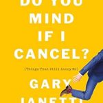 Discover the Hilarious Truths in My Review of ‘Do You Mind If I Cancel?: (Things That Still Annoy Me)’ Discover the Hilarious Truths in My Review of ‘Do You Mind If I Cancel?: (Things That Still Annoy Me)’