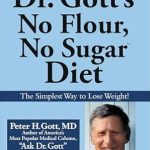 Unlocking Health: A Comprehensive Review of Dr. Gott’s No Flour, No Sugar Diet Unlocking Health: A Comprehensive Review of Dr. Gott’s No Flour, No Sugar Diet
