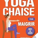 Transform Your Health: A Comprehensive Review of ‘Yoga sur Chaise pour Maigrir: Défi de 28 Jours pour Perdre la Graisse du Ventre en Position Assise avec des Exercices à Faible Impact en Seulement 10 Minutes par Jour (French Edition)’