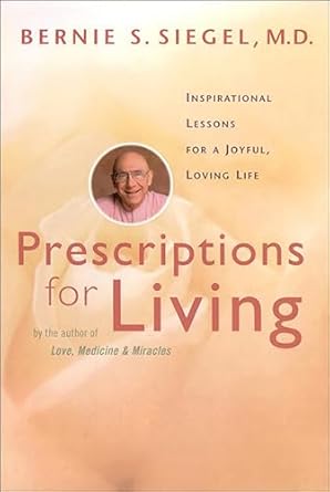 Discover the Transformative Wisdom in ‘Prescriptions for Living: Inspirational Lessons for a Joyful, Loving Life’ – A Must-Read Review!