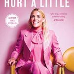 Unforgettable Insights and Hilarious Anecdotes: This Will Only Hurt a Little (A Bestselling Celebrity Memoir)
