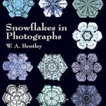 Discover the Beauty of Nature: A Review of Snowflakes in Photographs (Dover Pictorial Archive) Discover the Beauty of Nature: A Review of Snowflakes in Photographs (Dover Pictorial Archive)
