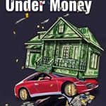 Uncover the Secrets to Financial Freedom: A Must-Read Review of ‘NEVER GO UNDER MONEY’