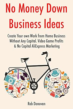 Unlock Your Entrepreneurial Potential: A Comprehensive Review of ‘No Money Down Business Ideas (2017): Create Your Own Work from Home Business Without Any Capital – Video Game Profits & No Capital AliExpress Marketing from Amazon’ Unlock Your Entrepreneurial Potential: A Comprehensive Review of ‘No Money Down Business Ideas (2017): Create Your Own Work from Home Business Without Any Capital – Video Game Profits & No Capital AliExpress Marketing from Amazon’