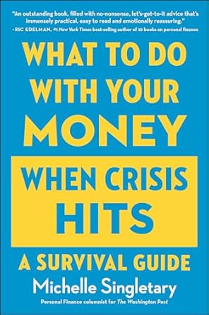 Essential Insights: What To Do With Your Money When Crisis Hits – A Survival Guide for Financial Resilience