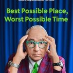 Unforgettable Insights Await: A Review of Best Possible Place, Worst Possible Time: True Stories from a Career in Hollywood