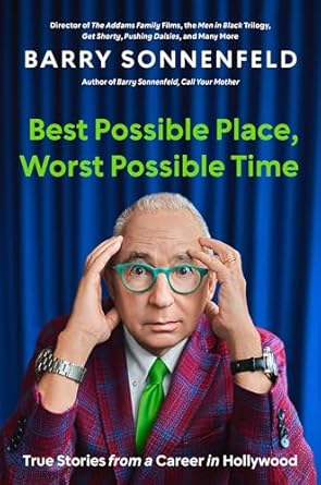Unforgettable Insights Await: A Review of Best Possible Place, Worst Possible Time: True Stories from a Career in Hollywood