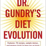 Transform Your Health: A Comprehensive Review of Dr. Gundry’s Diet Evolution: Turn Off the Genes That Are Killing You and Your Waistline