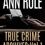 Unveiling Shocking Realities: A Review of True Crime Archives: Vol 1: including DANGER IN THE DORM
