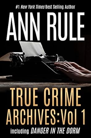 Unveiling Shocking Realities: A Review of True Crime Archives: Vol 1: including DANGER IN THE DORM