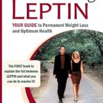 Unlock Your Weight Loss Potential: A Comprehensive Review of ‘Mastering Leptin: Your Guide to Permanent Weight Loss and Optimum Health’ Unlock Your Weight Loss Potential: A Comprehensive Review of ‘Mastering Leptin: Your Guide to Permanent Weight Loss and Optimum Health’