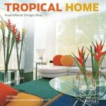 Discover the Secrets to Inspiring Spaces: A Review of Tropical Home: Inspirational Design Ideas from Amazon