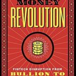 Transform Your Financial Future: A Must-Read Review of Money Revolution: Fintech Disruption from Bullion to Bitcoin