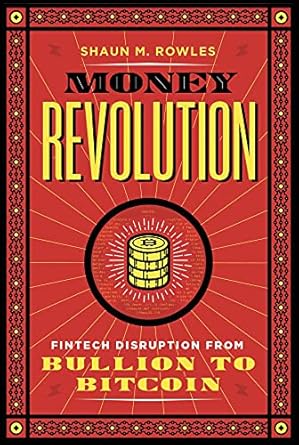 Transform Your Financial Future: A Must-Read Review of Money Revolution: Fintech Disruption from Bullion to Bitcoin