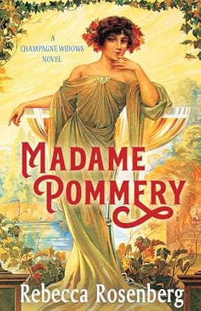 Discover the Inspiring Journey in ‘Madame Pommery: Creator of Brut Champagne’ – A Must-Read from the Champagne Widows Novels