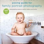 Discover the Magic of Family Photography: A Review of The Design Aglow Posing Guide for Family Portrait Photography: 100 Modern Ideas for Photographing Newborns, Babies, Children, and Families