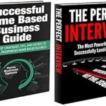 Unlock Your Potential: A Comprehensive Review of Business Books Box Set #1: Successful Home Based Business & The Perfect Interview (Business, Job Interview, Business Interview, Home Business, Working … Money at Home, Getting a Job, Job Success)