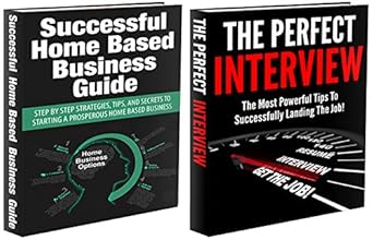 Unlock Your Potential: A Comprehensive Review of Business Books Box Set #1: Successful Home Based Business & The Perfect Interview (Business, Job Interview, Business Interview, Home Business, Working … Money at Home, Getting a Job, Job Success)