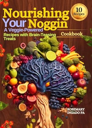 Unlock Your Brain’s Potential: A Comprehensive Review of NOURISHING YOUR NOGGIN COOKBOOK: FRUITS, VEGGIES & PUZZLES FOR BRAIN HEALTH