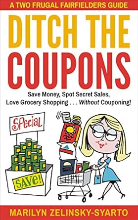 Unlock Hidden Savings with This Must-Read Review: Ditch The Coupons: Save Money, Spot Secret Sales, Love Grocery Shopping . . . WITHOUT Couponing! (A Two Frugal Fairfielders Guide — Book 4) Unlock Hidden Savings with This Must-Read Review: Ditch The Coupons: Save Money, Spot Secret Sales, Love Grocery Shopping . . . WITHOUT Couponing! (A Two Frugal Fairfielders Guide — Book 4)
