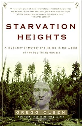 Unveiling the Dark Secrets: A Gripping Review of ‘Starvation Heights: A True Story of Murder and Malice in the Woods of the Pacific Northwest’