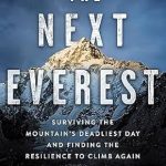 Unforgettable Survival Lessons: A Review of The Next Everest: Surviving the Mountain’s Deadliest Day and Finding the Resilience to Climb Again