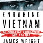 An Unforgettable Exploration of Sacrifice: Enduring Vietnam: An American Generation and Its War An Unforgettable Exploration of Sacrifice: Enduring Vietnam: An American Generation and Its War