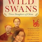 An Unforgettable Journey Through Generations: Review of Wild Swans: Three Daughters of China An Unforgettable Journey Through Generations: Review of Wild Swans: Three Daughters of China