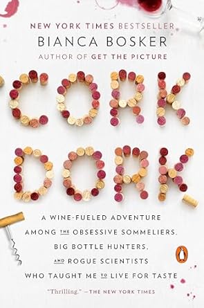 Unleashing the Palate: A Revelatory Journey in ‘Cork Dork: A Wine-Fueled Adventure Among the Obsessive Sommeliers, Big Bottle Hunters, and Rogue Scientists Who Taught Me to Live for Taste’