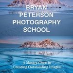 Unlock Your Creative Potential: A Comprehensive Review of Bryan Peterson Photography School: A Master Class in Creating Outstanding Images Unlock Your Creative Potential: A Comprehensive Review of Bryan Peterson Photography School: A Master Class in Creating Outstanding Images