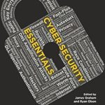 Essential Insights for Protecting Your Digital World: A Comprehensive Review of ‘Cyber Security Essentials’ Essential Insights for Protecting Your Digital World: A Comprehensive Review of ‘Cyber Security Essentials’