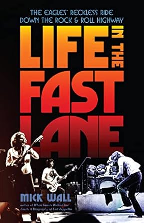 Unforgettable Journey Through Music History: Life in the Fast Lane: The Eagles’ Reckless Ride Down the Rock & Roll Highway