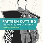 An In-Depth Review of Pattern Cutting: The Architecture of Fashion – Unlocking the Secrets of Fashion Design An In-Depth Review of Pattern Cutting: The Architecture of Fashion – Unlocking the Secrets of Fashion Design