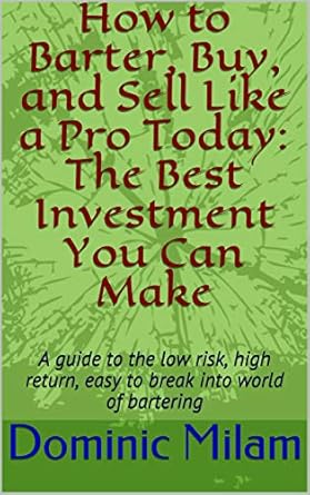 Unlock Hidden Wealth: A Comprehensive Review of ‘How to Barter, Buy, and Sell Like a Pro Today: The Best Investment You Can Make’ – Your Ultimate Guide to Low-Risk, High-Return Bartering
