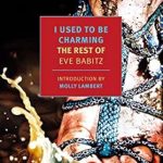 Discover the Captivating Stories in ‘I Used to Be Charming: The Rest of Eve Babitz’ – A Review of Literary Brilliance