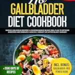 Transform Your Health: A Comprehensive Review of the No Gallbladder Diet Cookbook: Simple & Delicious Recipes | A Comprehensive 28-Day Meal Plan to Optimize Digestion and Embrace a Healthy, Vibrant Life After Biliary Surgery