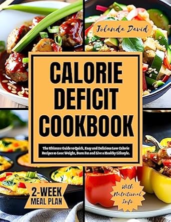 Discover the Secrets to Healthy Living: A Review of CALORIE DEFICIT COOKBOOK: The Ultimate Guide to Quick, Easy and Delicious Low Calorie Recipes to Lose Weight, Burn Fat and Live a Healthy Lifestyle. Includes a 2 Week Meal Plan