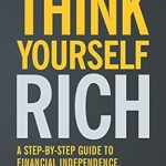 Discover the Secrets to Wealth: A Comprehensive Review of ‘Think Yourself Rich: A Step-by-Step Guide to Financial Independence’ Discover the Secrets to Wealth: A Comprehensive Review of ‘Think Yourself Rich: A Step-by-Step Guide to Financial Independence’