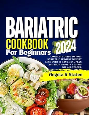 Transform Your Health Journey: A Review of ‘Bariatric Cookbook for Beginners 2024: Complete Guide to Post Bariatric Surgery Weight Loss with 14 Days Meal Plan and High Protein Recipes for All Stages’