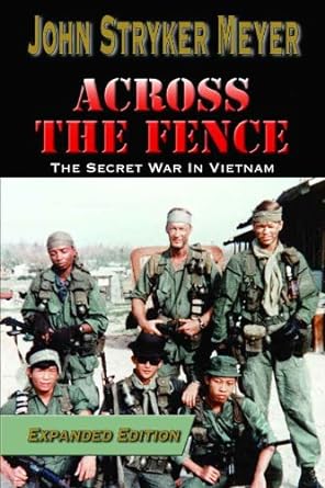Uncover the Hidden Truths: A Must-Read Review of Across The Fence: The Secret War in Vietnam (Expanded Edition)