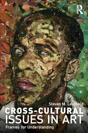 Unlocking Artistic Perspectives: A Comprehensive Review of ‘Cross-Cultural Issues in Art: Frames for Understanding’