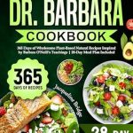Discover the Health Benefits: A Review of The Dr. Barbara Cookbook: 365 Days of Wholesome Plant-Based Natural Recipes Inspired by Barbara O’Neill’s Teachings | 28-Day Meal Plan Included