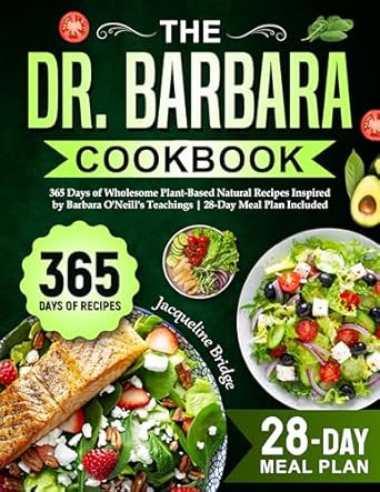 Discover the Health Benefits: A Review of The Dr. Barbara Cookbook: 365 Days of Wholesome Plant-Based Natural Recipes Inspired by Barbara O’Neill’s Teachings | 28-Day Meal Plan Included