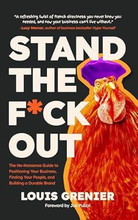 Must-Read for Entrepreneurs: Stand The F*ck Out: The No-Nonsense Guide to Positioning Your Business, Finding Your People, and Building a Durable Brand