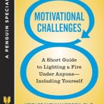Unlock Your Potential: A Comprehensive Review of The 8 Motivational Challenges: A Short Guide to Lighting a Fire Under Anyone–Including Yourself Unlock Your Potential: A Comprehensive Review of The 8 Motivational Challenges: A Short Guide to Lighting a Fire Under Anyone–Including Yourself